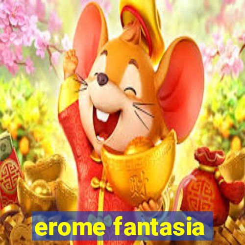 erome fantasia